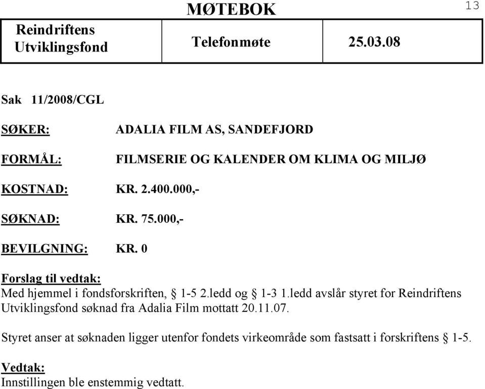 0 Med hjemmel i fondsforskriften, 1-5 2.ledd og 1-3 1.