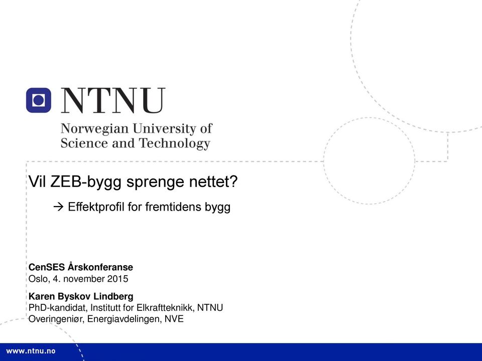 november 215 Karen Byskov Lindberg PhD-kandidat, Institutt for