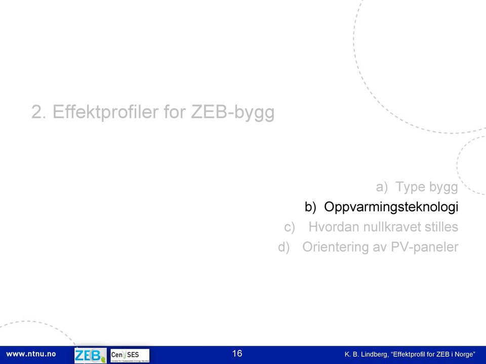 nullkravet stilles d) Orientering av