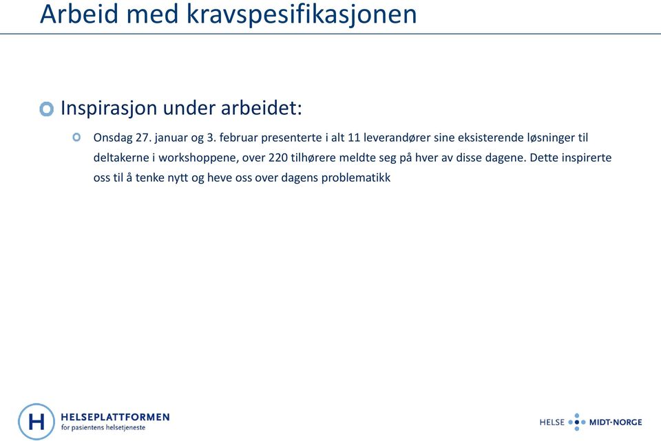 februar presenterte i alt 11 leverandører sine eksisterende løsninger til