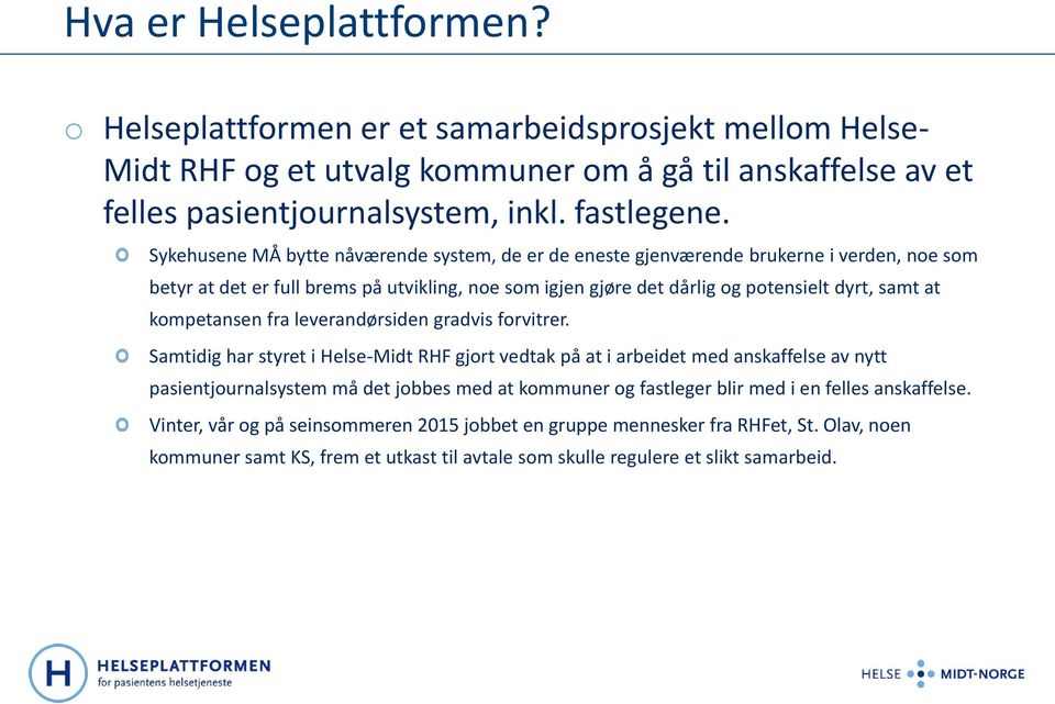 kompetansen fra leverandørsiden gradvis forvitrer.