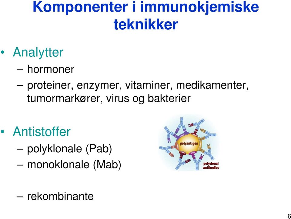 medikamenter, tumormarkører, virus og bakterier