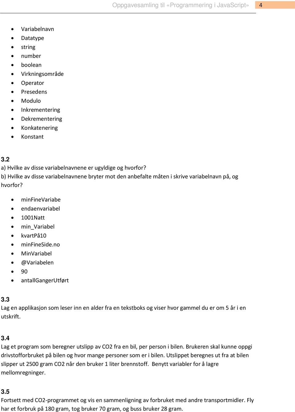 90 minfinevariabe endaenvariabel 1001Natt min_variabel kvartpå10 minfineside.no MinVariabel @Variabelen antallgangerutført 3.