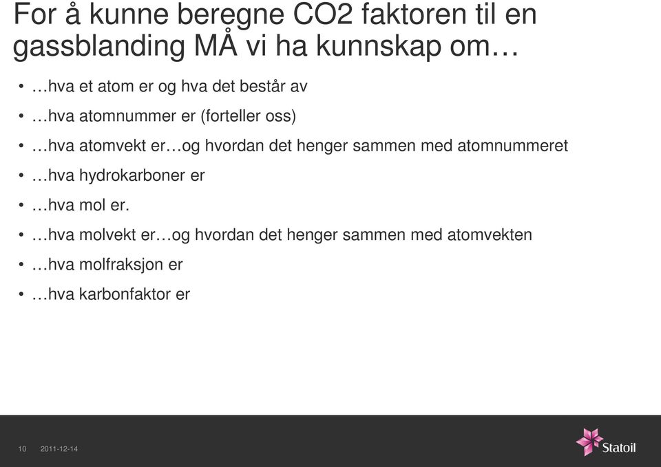 hvordan det henger sammen med atomnummeret hva hydrokarboner er hva mol er.