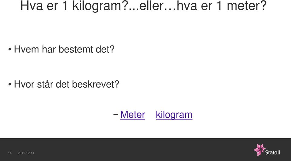 Hvem har bestemt det?