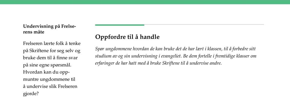 Oppfordre til å handle Spør ungdommene hvordan de kan bruke det de har lært i klassen, til å forbedre sitt studium av