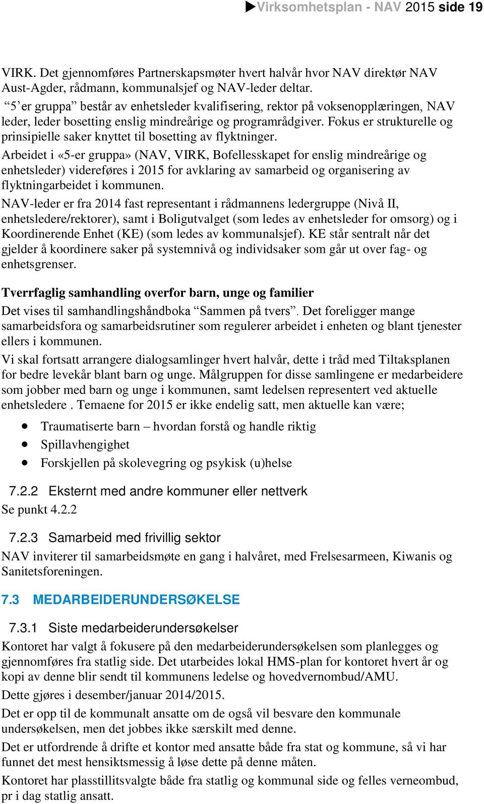 Fokus er strukturelle og prinsipielle saker knyttet til bosetting av flyktninger.