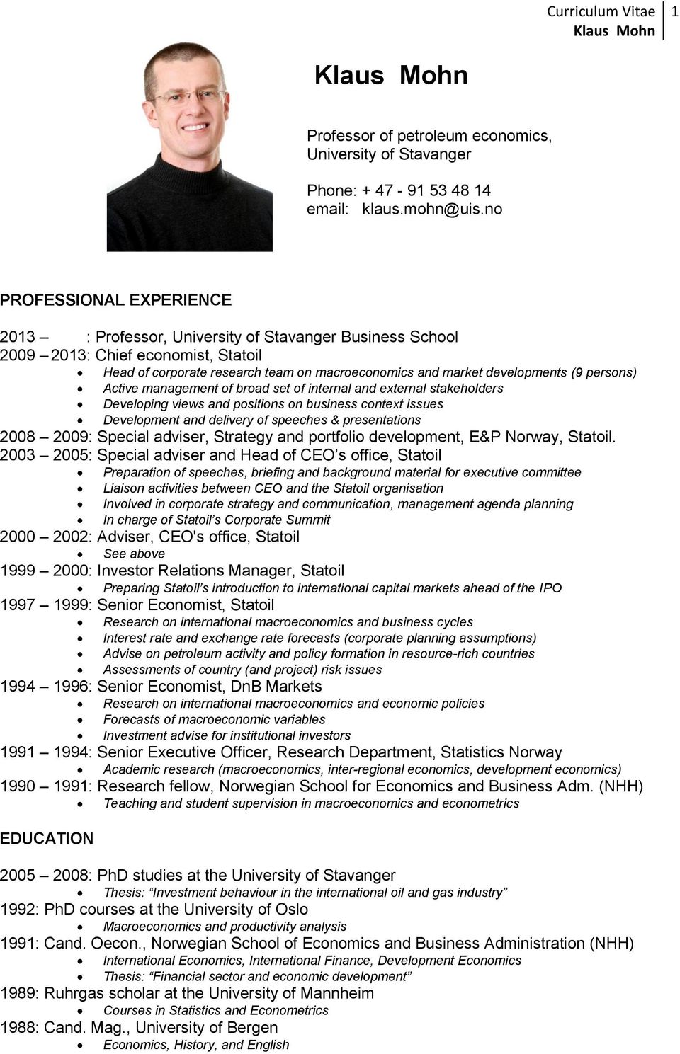 persons) Active management of broad set of internal and external stakeholders Developing views and positions on business context issues Development and delivery of speeches & presentations 2008 2009: