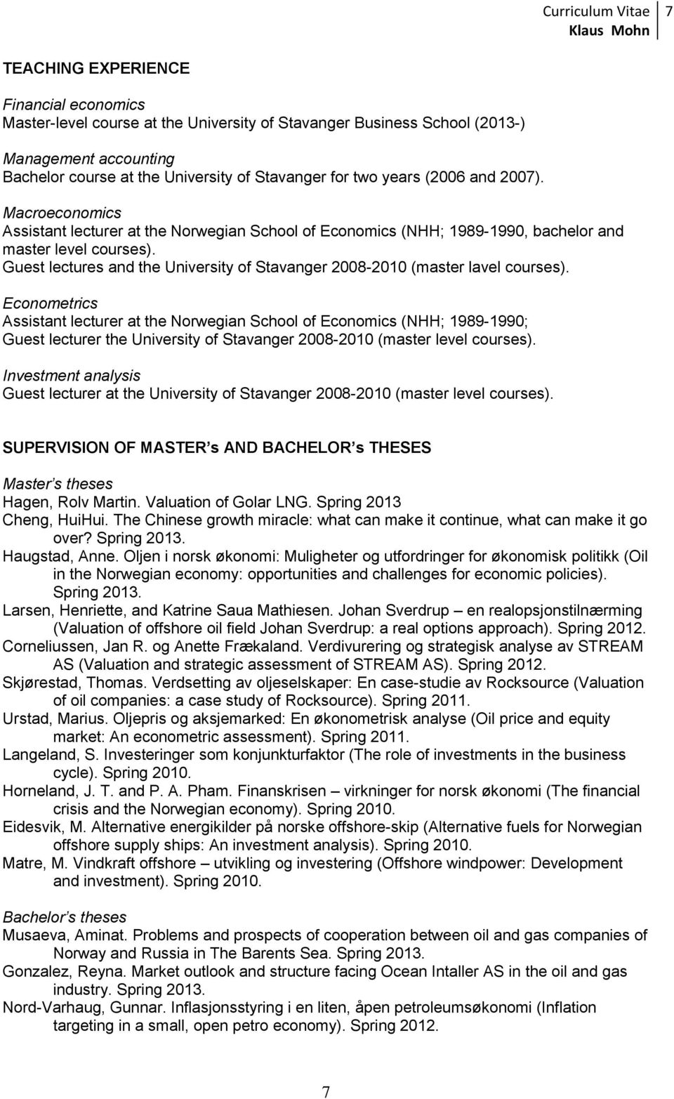 Guest lectures and the University of Stavanger 2008-2010 (master lavel courses).