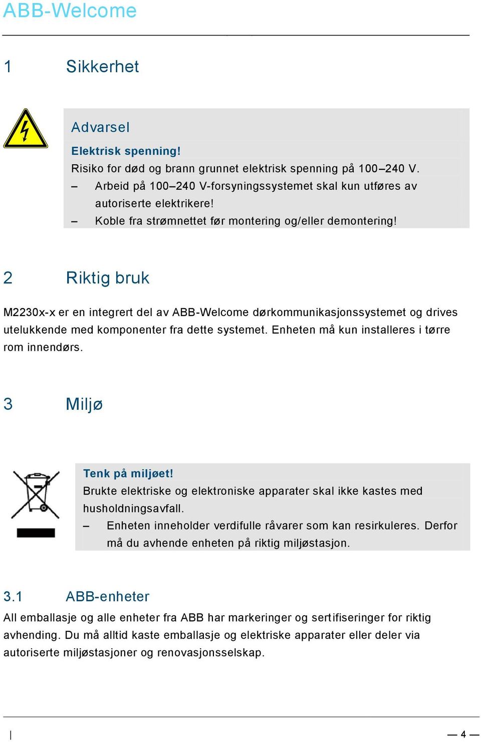 docx @ 112728 @ @ 1 Pos: 11 /Busch-Jaeg er (Neustr uktur)/modul- Struktur /Online-Dokumentati on/u mwel t (--> Für alle D okumente <--)/Hinweise/Hi nweis - U mwelt - Hinweis Elektrog eräte @