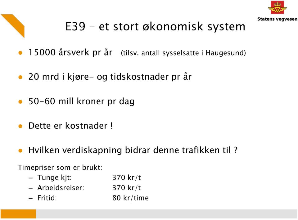 mill kroner pr dag Dette er kostnader!