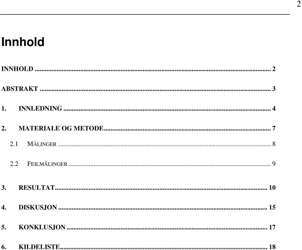 1 MÅLINGER... 8 2.2 FEILMÅLINGER... 9 3. RESULTAT.