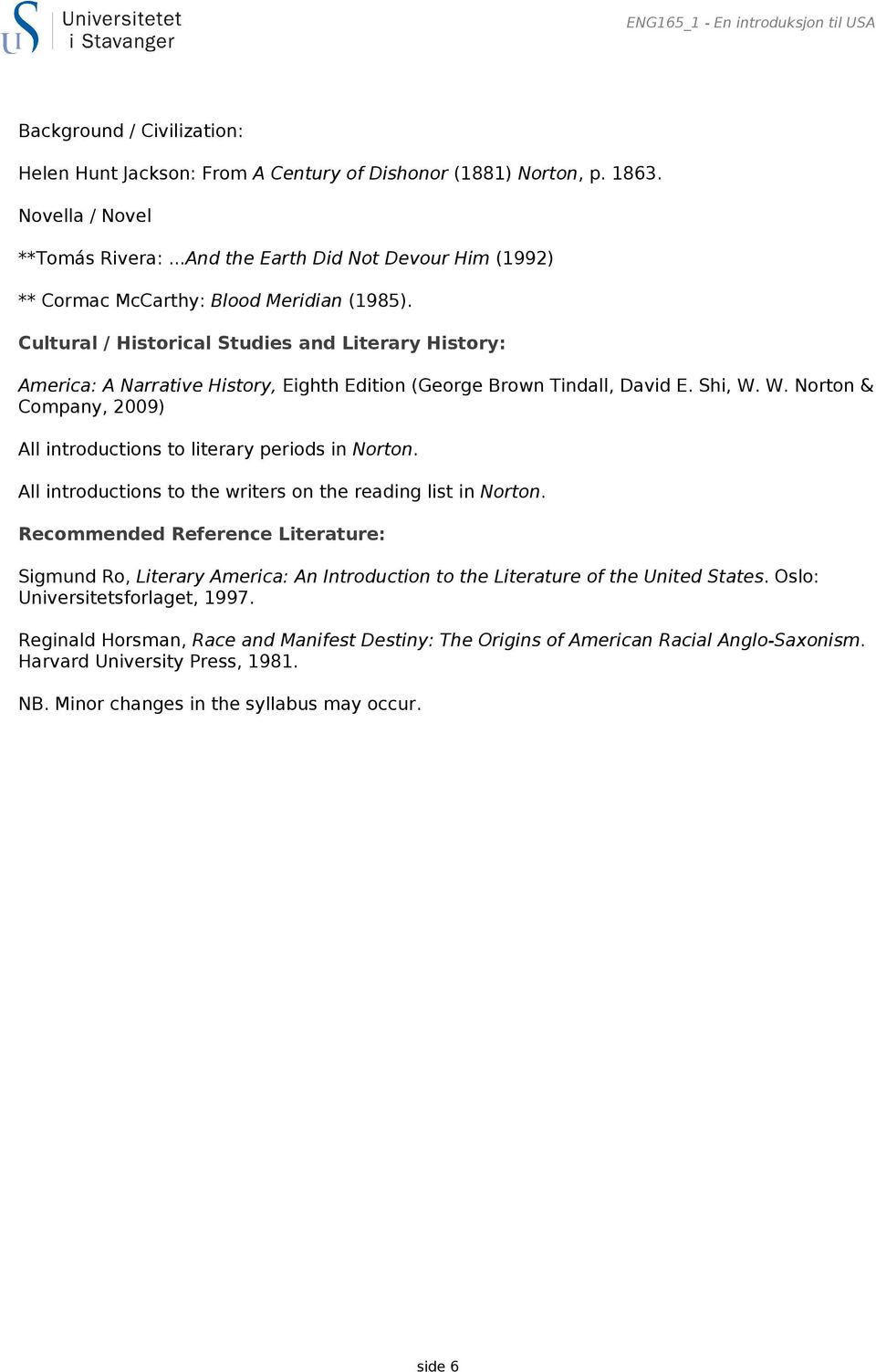 Cultural / Historical Studies and Literary History: America: A Narrative History, Eighth Edition (George Brown Tindall, David E. Shi, W.