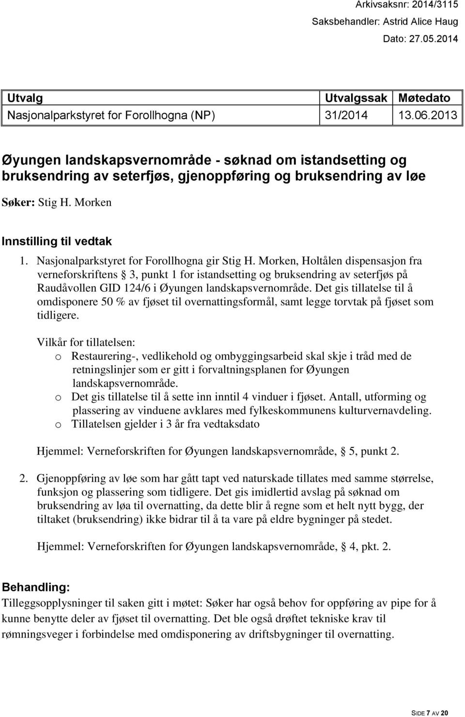 Nasjonalparkstyret for Forollhogna gir Stig H.