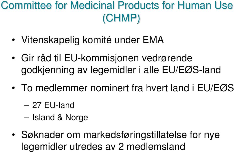 alle EU/EØS-land To medlemmer nominert fra hvert land i EU/EØS 27 EU-land