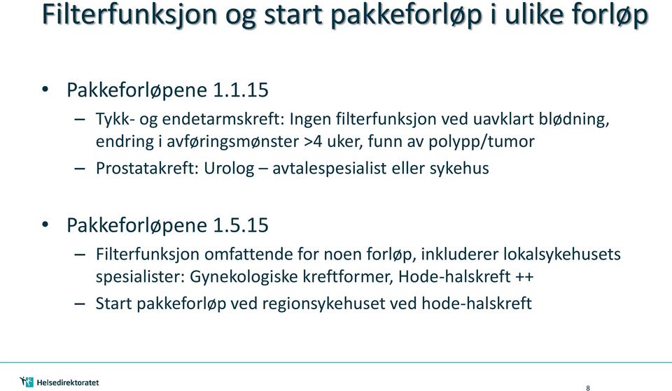 av polypp/tumor Prostatakreft: Urolog avtalespesialist eller sykehus Pakkeforløpene 1.5.