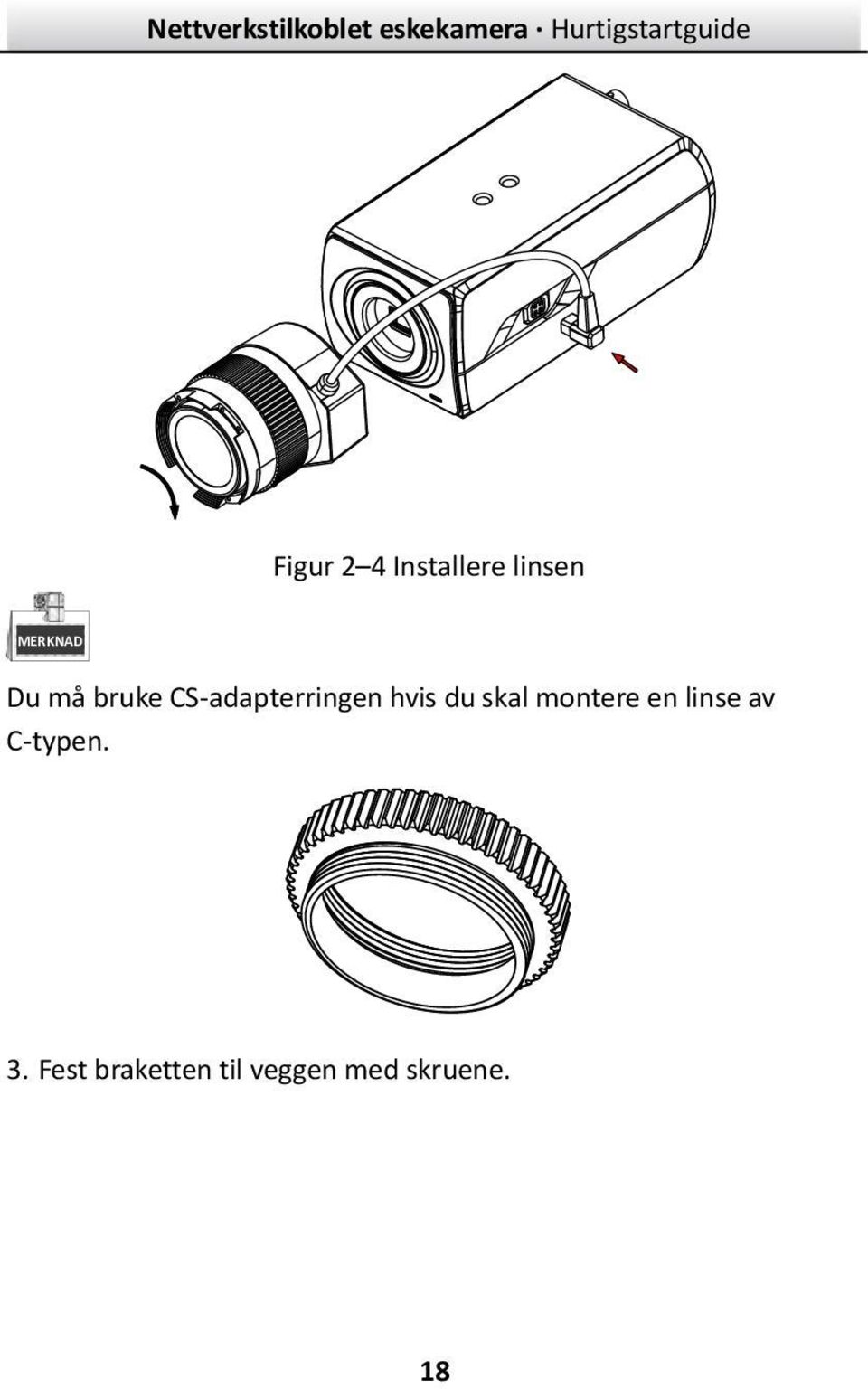 skal montere en linse av C-typen. 3.