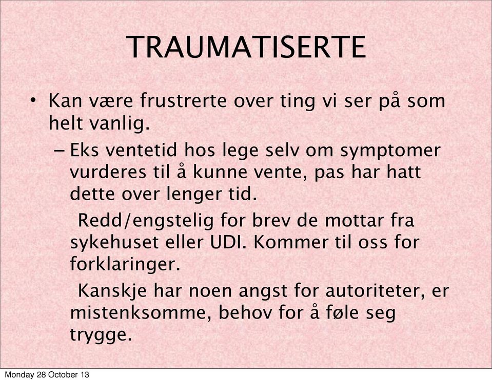 over lenger tid. Redd/engstelig for brev de mottar fra sykehuset eller UDI.