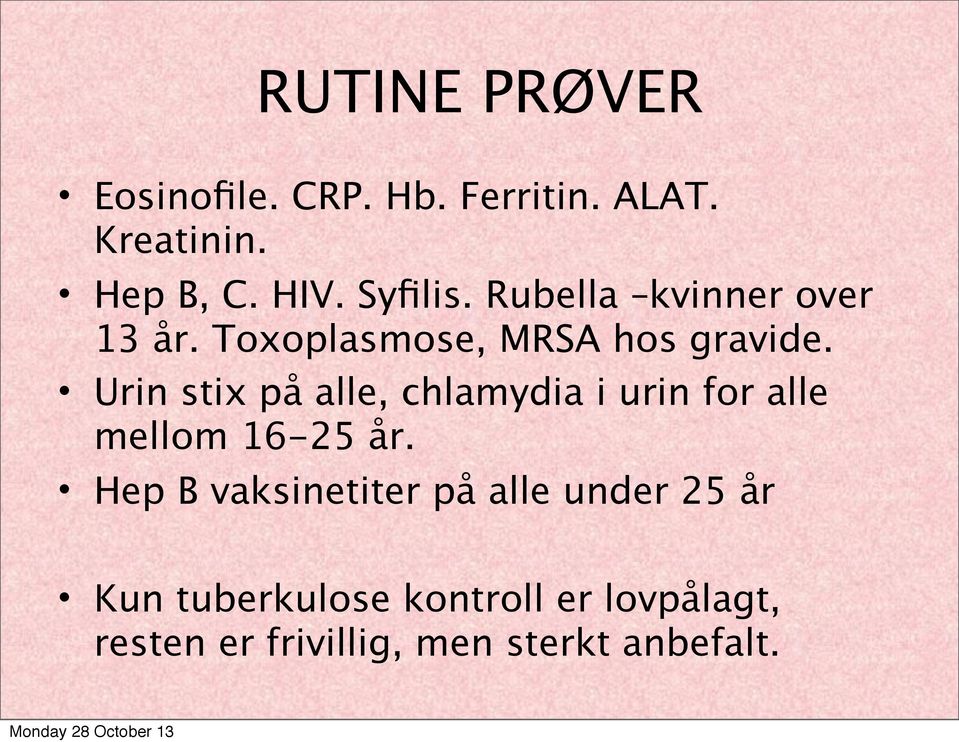 Urin stix på alle, chlamydia i urin for alle mellom 16-25 år.