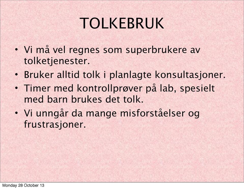 Bruker alltid tolk i planlagte konsultasjoner.