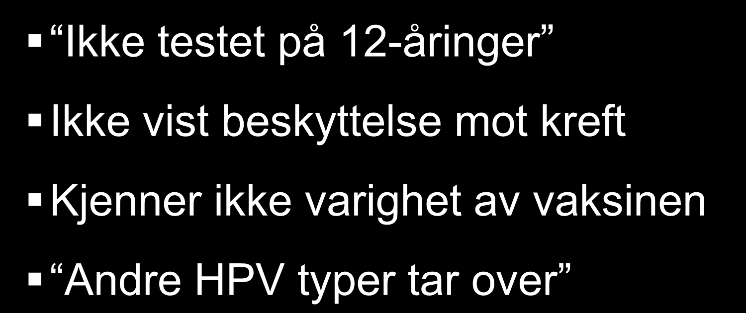 Viktige spørsmål i debatten: Ikke testet på 12-åringer Ikke vist