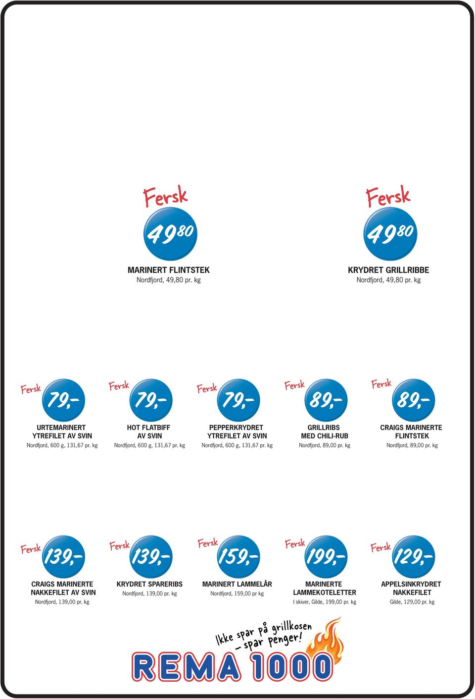 kg GRILLRIBS MED CHILI-RUB Nordfjord, 89,00 pr. kg CRAIGS MARINERTE FLINTSTEK Nordfjord, 89,00 pr.