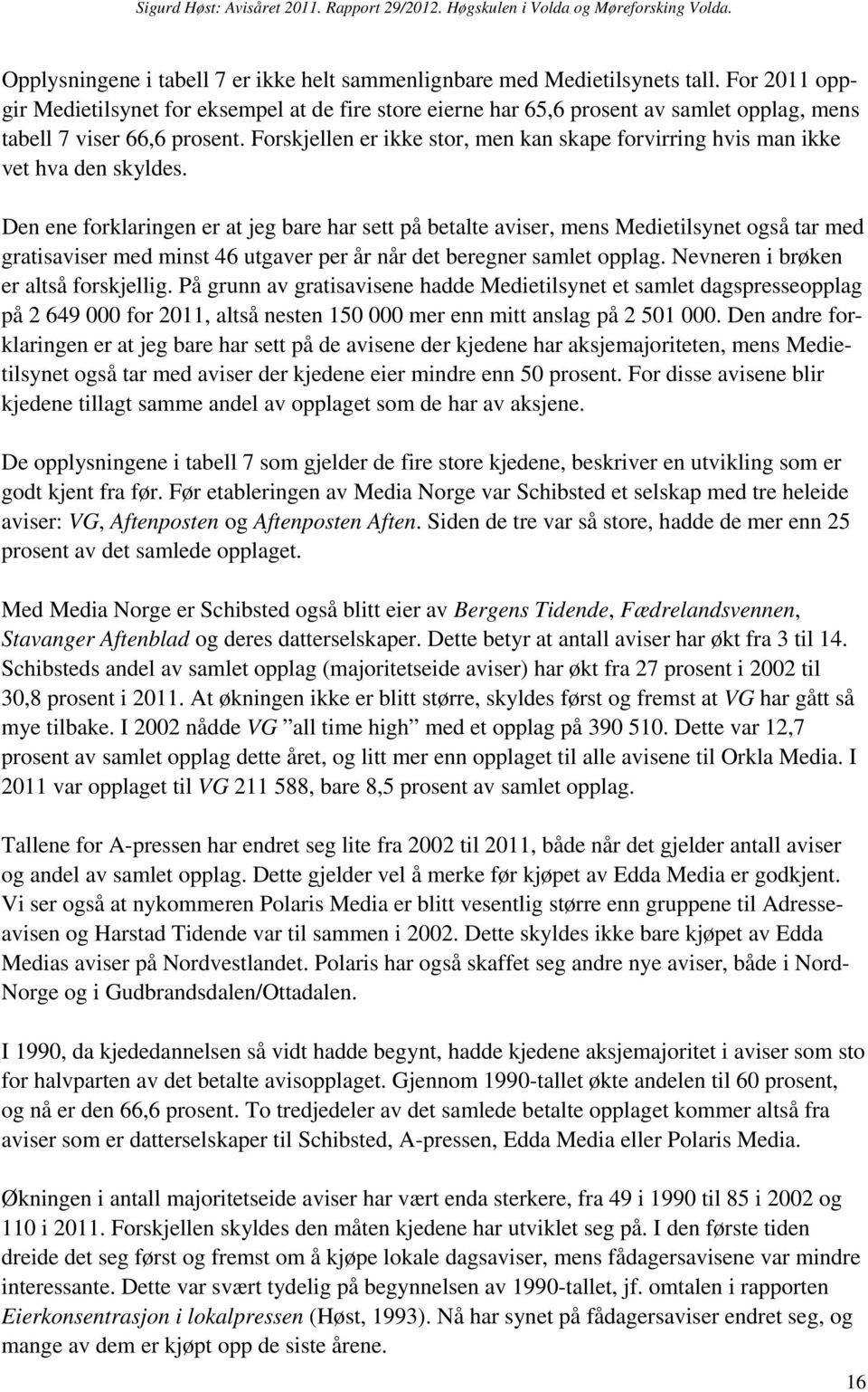 Forskjellen er ikke stor, men kan skape forvirring hvis man ikke vet hva den skyldes.