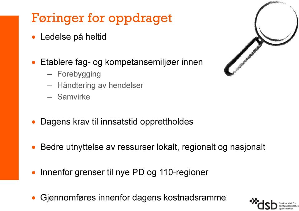 opprettholdes Bedre utnyttelse av ressurser lokalt, regionalt og nasjonalt