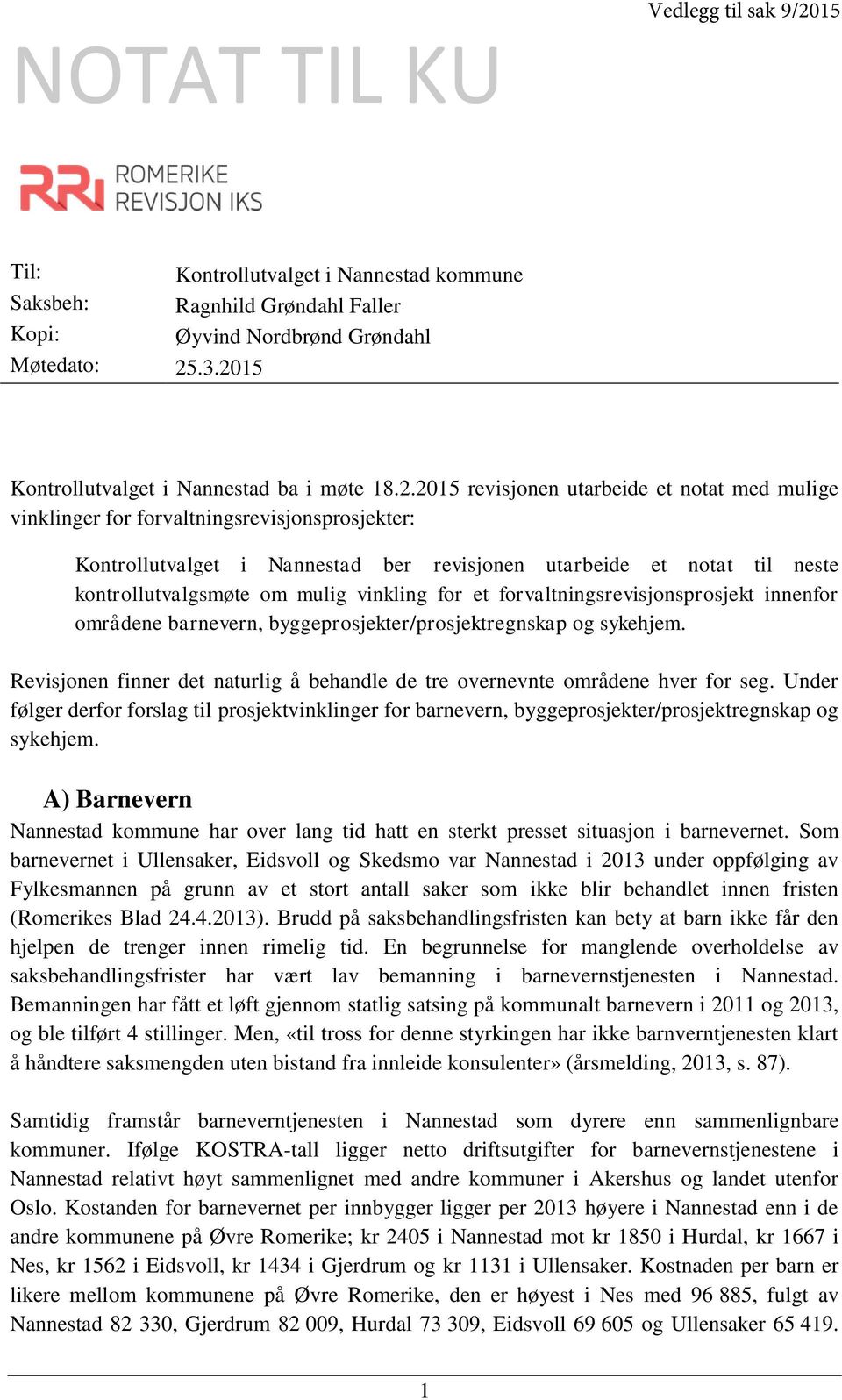 notat til neste kontrollutvalgsmøte om mulig vinkling for et forvaltningsrevisjonsprosjekt innenfor områdene barnevern, byggeprosjekter/prosjektregnskap og sykehjem.