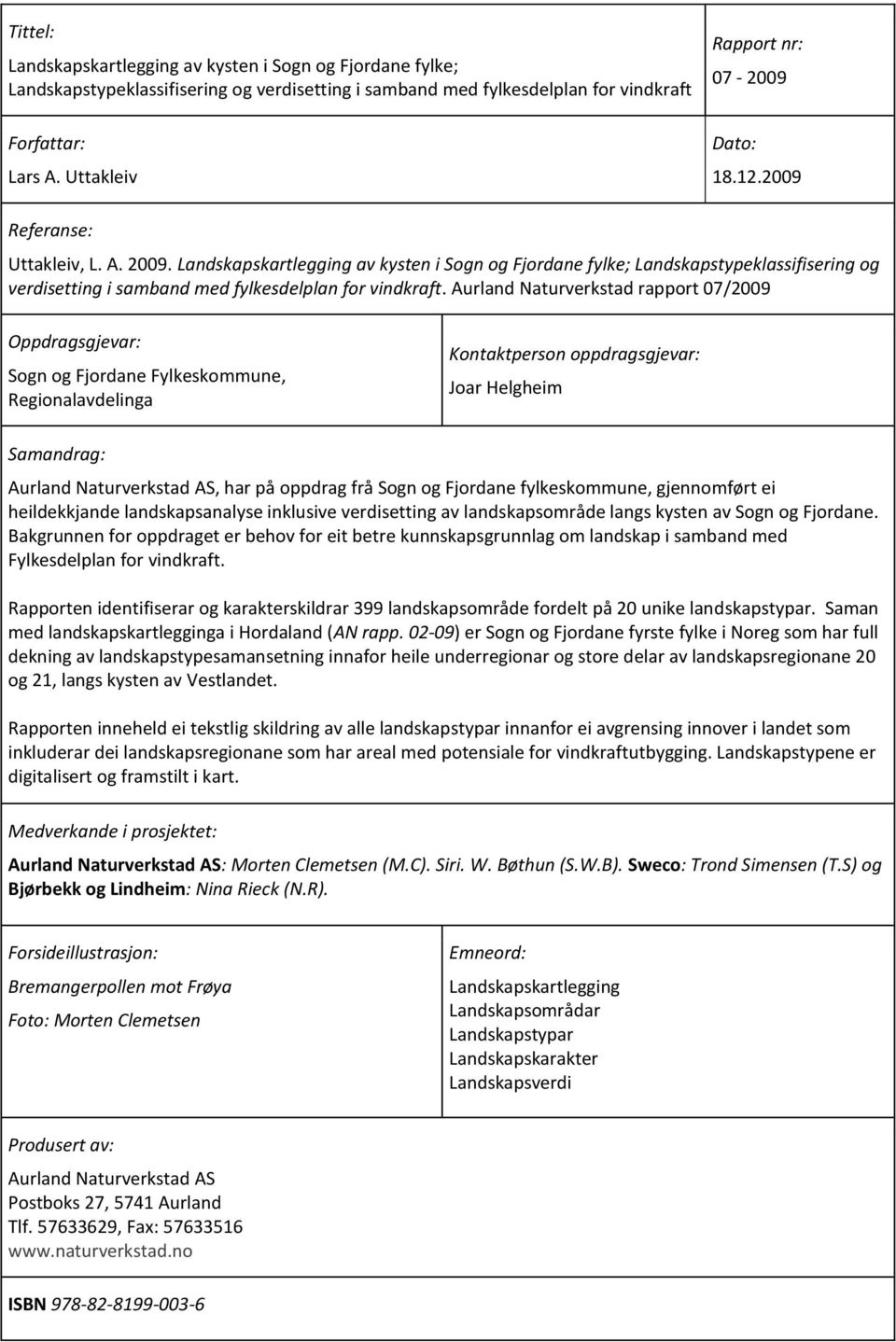 Landskapskartlegging av kysten i Sogn og Fjordane fylke; Landskapstypeklassifisering og verdisetting i samband med fylkesdelplan for vindkraft.