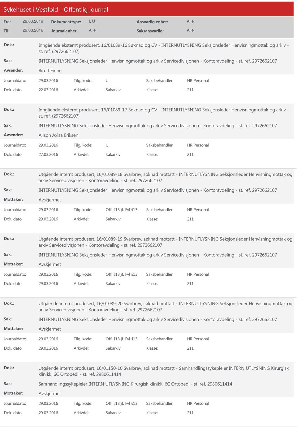 2016 Arkivdel: Sakarkiv Inngående eksternt produsert, 16/01089-17 Søknad og CV - INTERNTLYSNING Seksjonsleder Henvisningmottak og arkiv - st. ref.