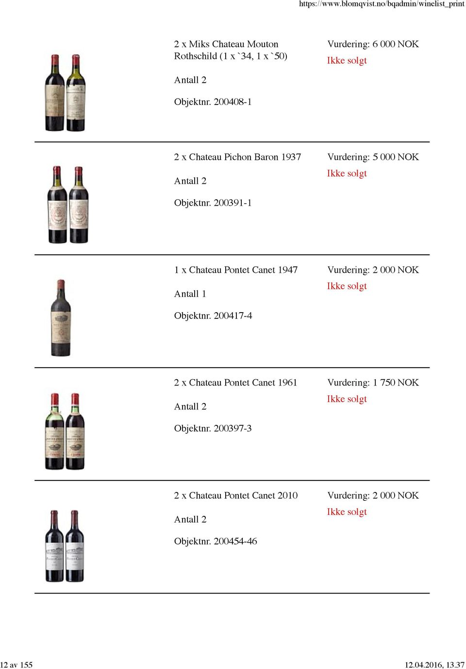 200391-1 1 x Chateau Pontet Canet 1947 Vurdering: 2 000 NOK Objektnr.