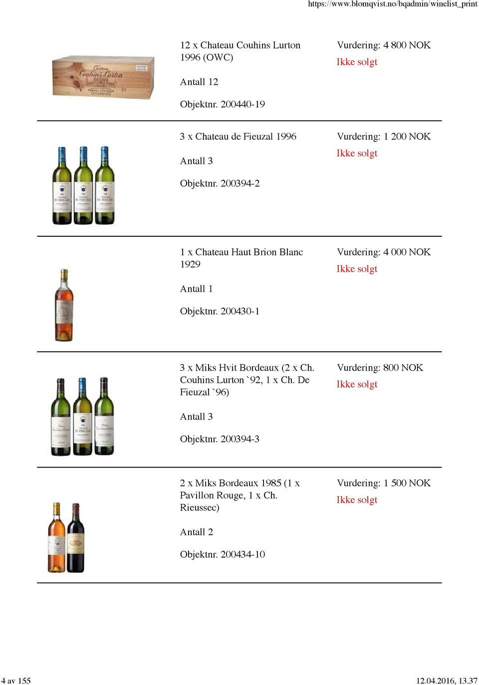 200394-2 1 x Chateau Haut Brion Blanc 1929 Vurdering: 4 000 NOK Objektnr. 200430-1 3 x Miks Hvit Bordeaux (2 x Ch.