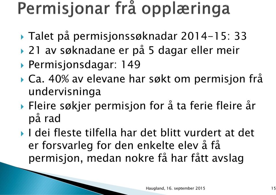 40% av elevane har søkt om permisjon frå undervisninga Fleire søkjer permisjon for å ta ferie