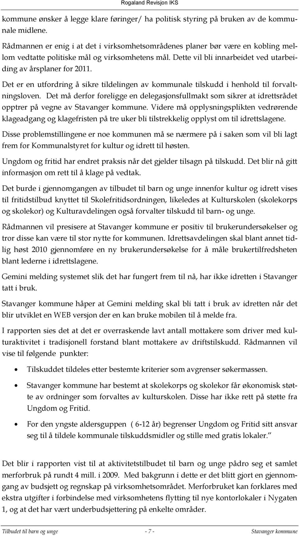 Det er en utfordring å sikre tildelingen av kommunale tilskudd i henhold til forvaltningsloven.