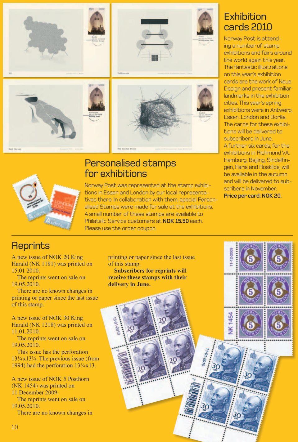 Please use the order coupon. Exhibition cards 2010 Norway Post is attending a number of stamp exhibitions and fairs around the world again this year.