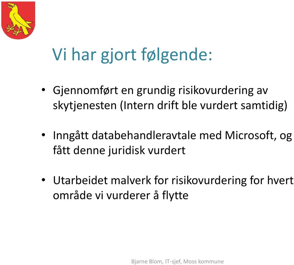 databehandleravtale med Microsoft, og fått denne juridisk vurdert