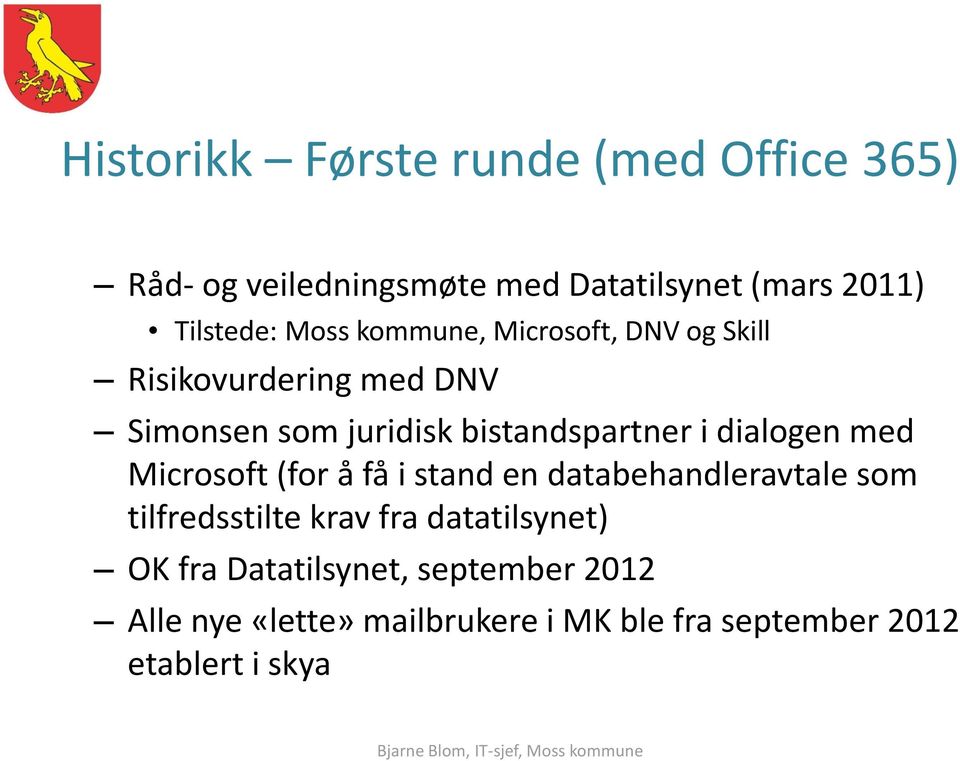 dialogen med Microsoft (for å få i stand en databehandleravtale som tilfredsstilte krav fra