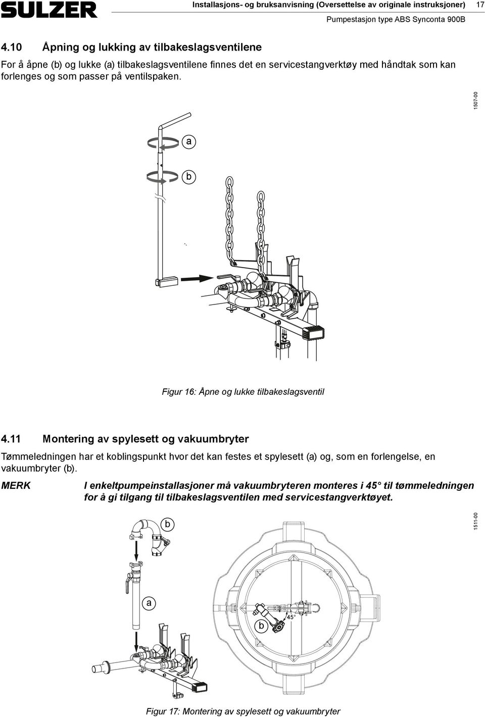 på ventilspaken. 1507-00 a b Figur 16: Åpne og lukke tilbakeslagsventil 4.