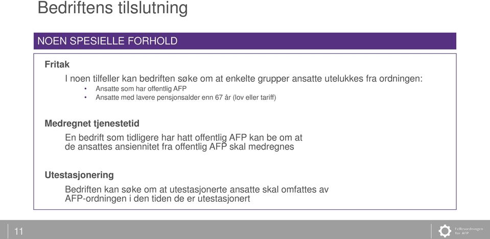 tjenestetid En bedrift som tidligere har hatt offentlig AFP kan be om at de ansattes ansiennitet fra offentlig AFP skal