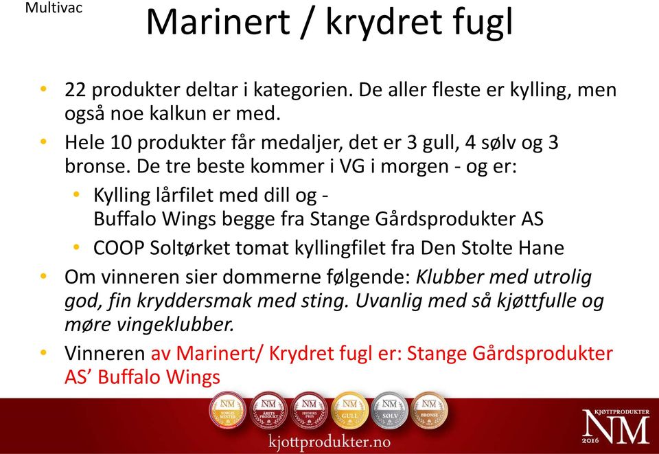 De tre beste kommer i VG i morgen - og er: Kylling lårfilet med dill og - Buffalo Wings begge fra Stange Gårdsprodukter AS COOP Soltørket tomat