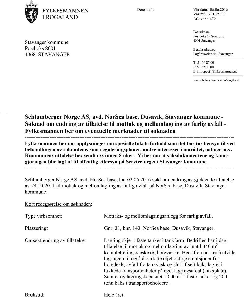 no www.fylkesmannen.no/rogaland Schlumberger Norge AS, avd.