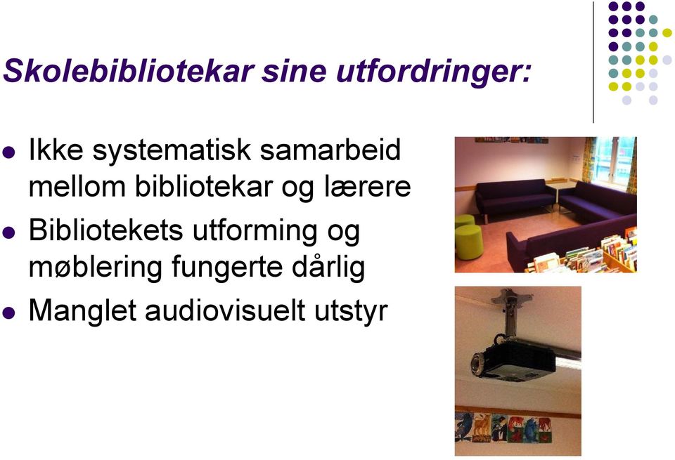 og lærere Bibliotekets utforming og