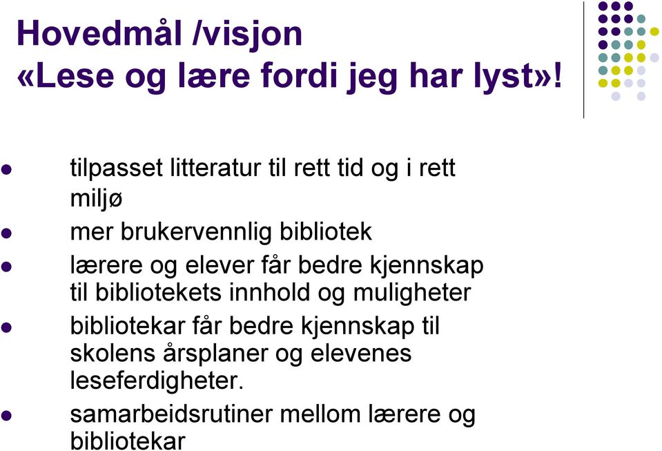 lærere og elever får bedre kjennskap til bibliotekets innhold og muligheter