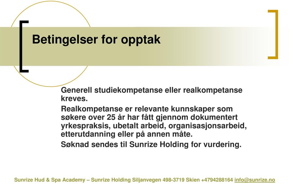 yrkespraksis, ubetalt arbeid, organisasjonsarbeid, etterutdanning eller på annen måte.