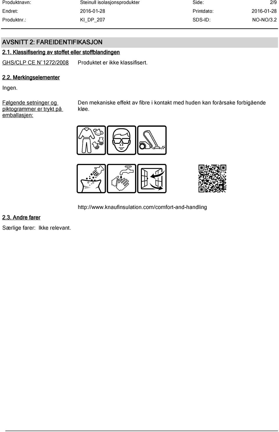 klassifisert. 2.2. Merkingselementer Ingen.