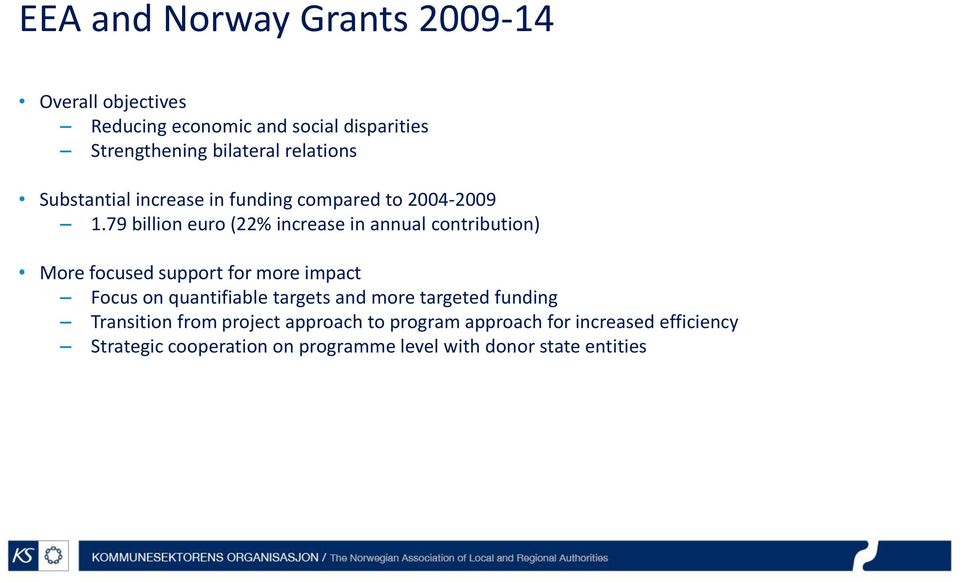 79 billion euro (22% increase in annual contribution) More focused support for more impact Focus on quantifiable