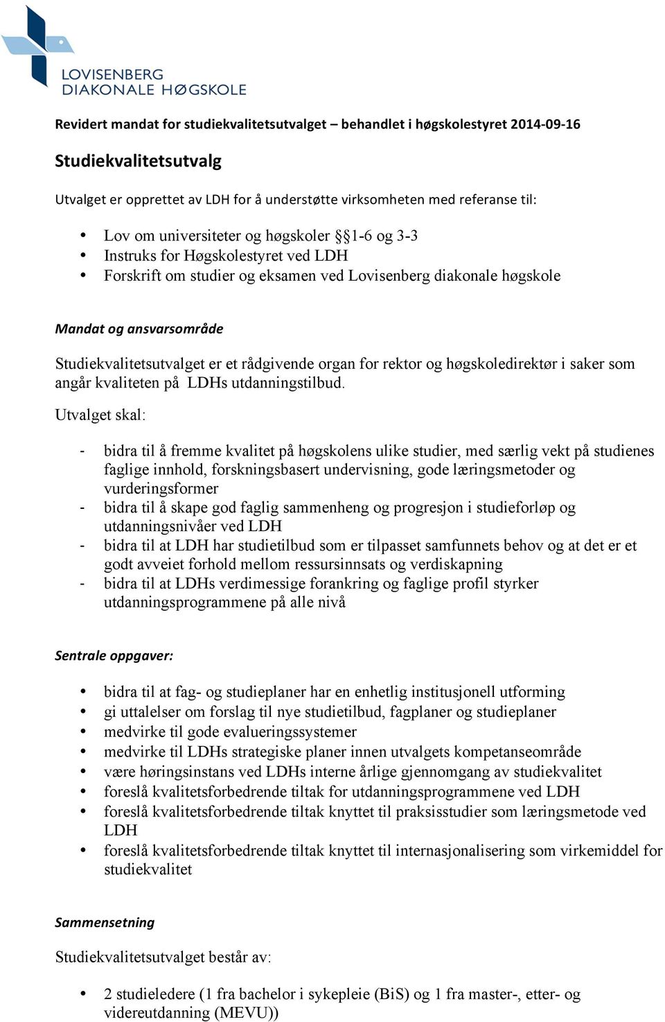 og høgskoledirektør i saker som angår kvaliteten på LDHs utdanningstilbud.