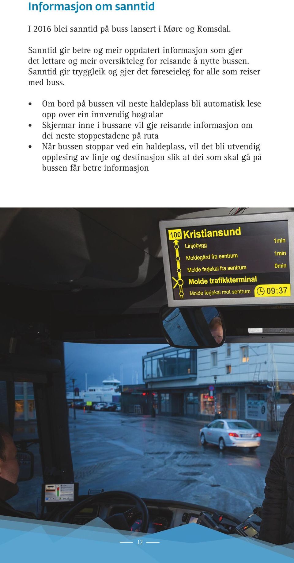 Sanntid gir tryggleik og gjer det føreseieleg for alle som reiser med buss.