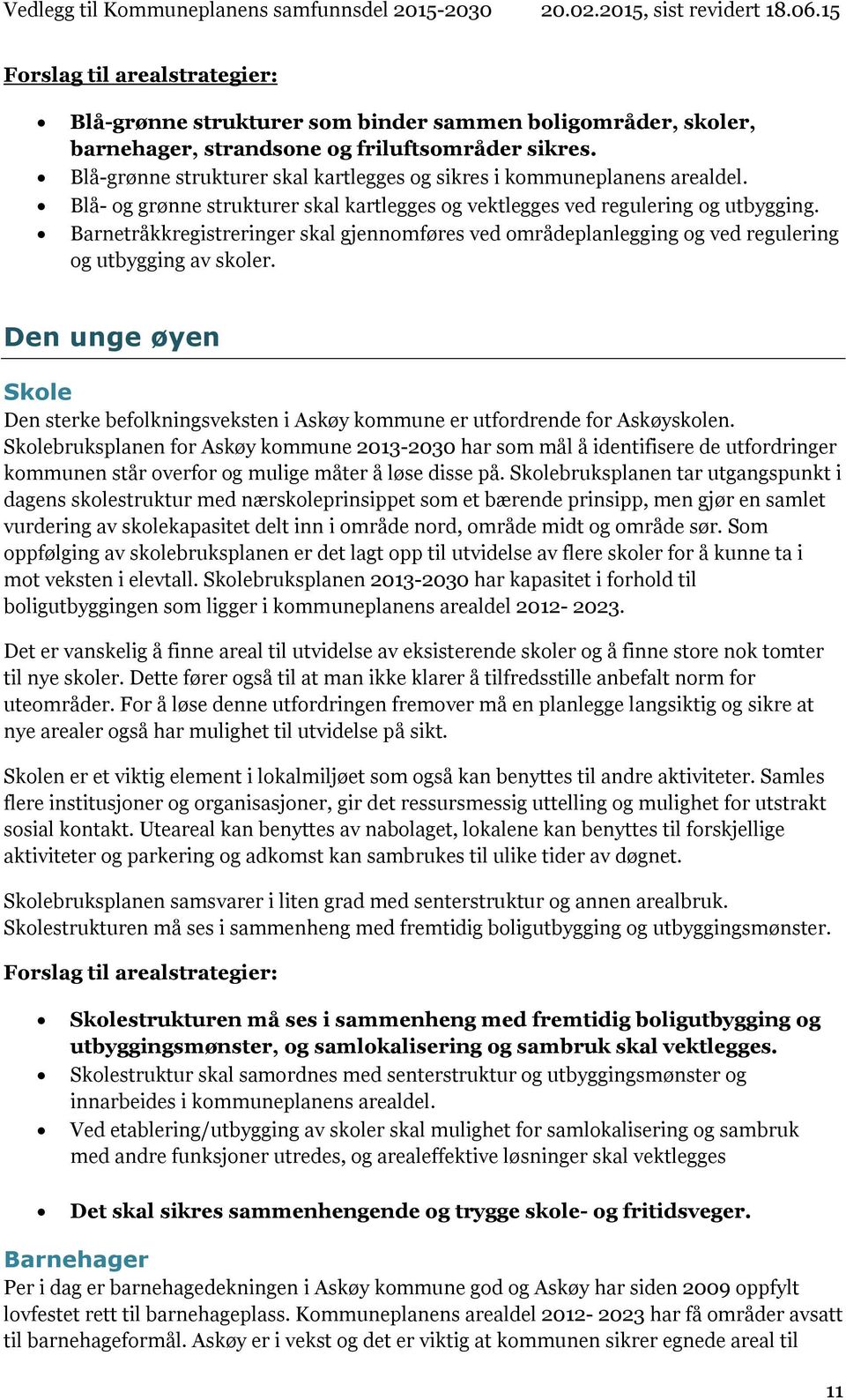 Den unge øyen Skole Den sterke befolkningsveksten i Askøy kommune er utfordrende for Askøyskolen.